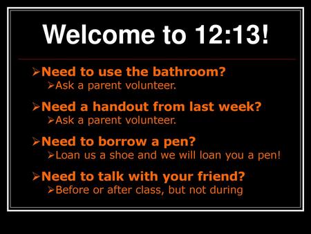 Welcome to 12:13! Need to use the bathroom?