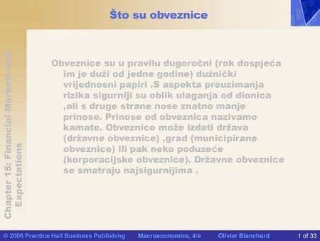 Što su obveznice Obveznice su u pravilu dugoročni (rok dospjeća im je duži od jedne godine) dužnički vrijednosni papiri .S aspekta preuzimanja rizika sigurniji.