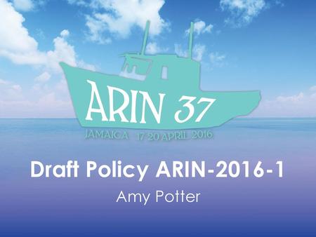 Draft Policy ARIN Amy Potter