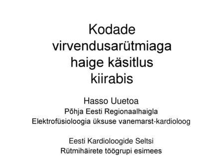 Kodade virvendusarütmiaga haige käsitlus kiirabis