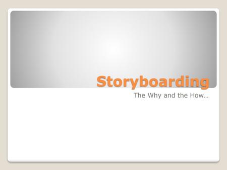 Storyboarding The Why and the How….