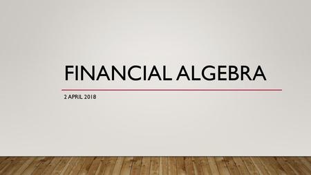 Financial Algebra 2 April 2018.