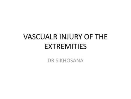 VASCUALR INJURY OF THE EXTREMITIES