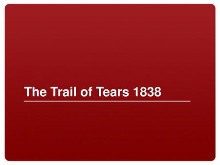 The Trail of Tears 1838.