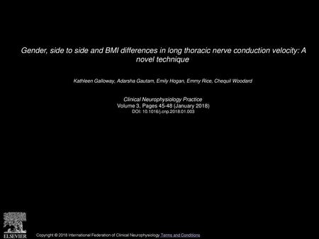 Gender, side to side and BMI differences in long thoracic nerve conduction velocity: A novel technique  Kathleen Galloway, Adarsha Gautam, Emily Hogan,