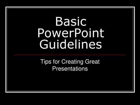 Basic PowerPoint Guidelines