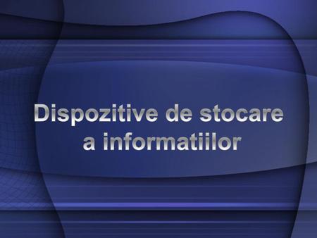 Dispozitive de stocare