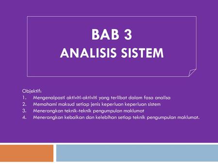 BAB 3 ANALISIS SISTEM Objektif: