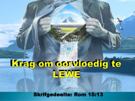 Krag om oorvloedig te LEWE