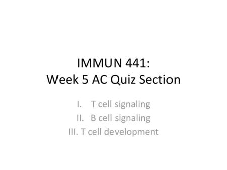 IMMUN 441: Week 5 AC Quiz Section