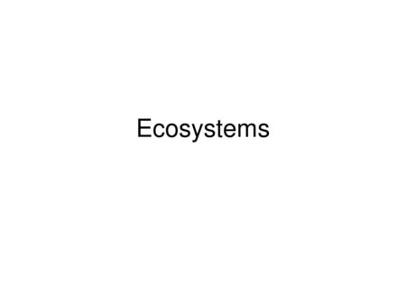 Ecosystems.