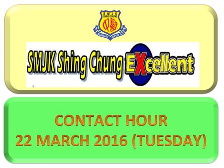 CONTACT HOUR 22 MARCH 2016 (TUESDAY).