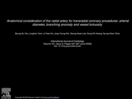 Anatomical consideration of the radial artery for transradial coronary procedures: arterial diameter, branching anomaly and vessel tortuosity  Byung-Su.