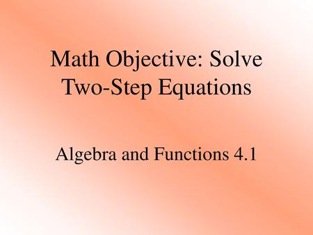 Math Objective: Solve Two-Step Equations