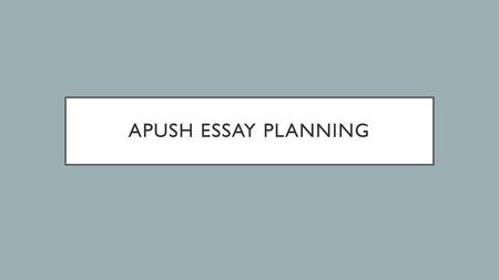 APUSH Essay Planning.