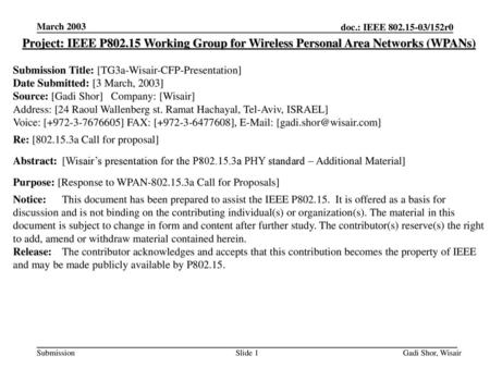 March 2003 Project: IEEE P802.15 Working Group for Wireless Personal Area Networks (WPANs) Submission Title: [TG3a-Wisair-CFP-Presentation] Date Submitted: