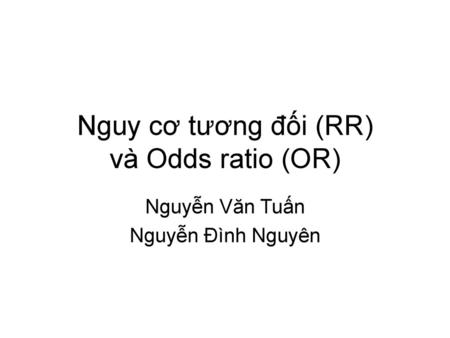 Nguy cơ tương đối (RR) và Odds ratio (OR)