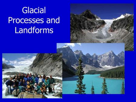 Glacial Processes and Landforms