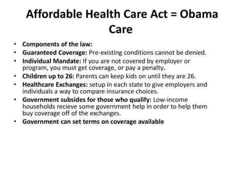 Affordable Health Care Act = Obama Care