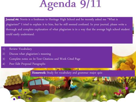 Agenda 9/11 Journal #4: Norris is a freshman to Heritage High School and he recently asked me “What is plagiarism?” I tried to explain it to him, but he.