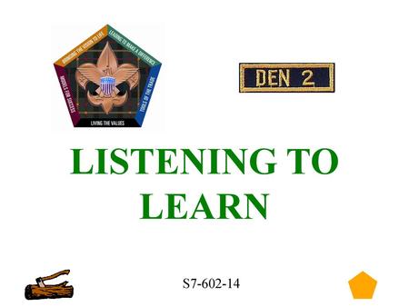 LISTENING TO LEARN S7-602-14.