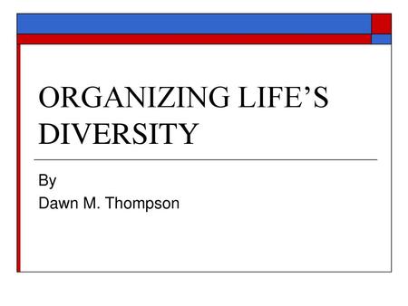 ORGANIZING LIFE’S DIVERSITY