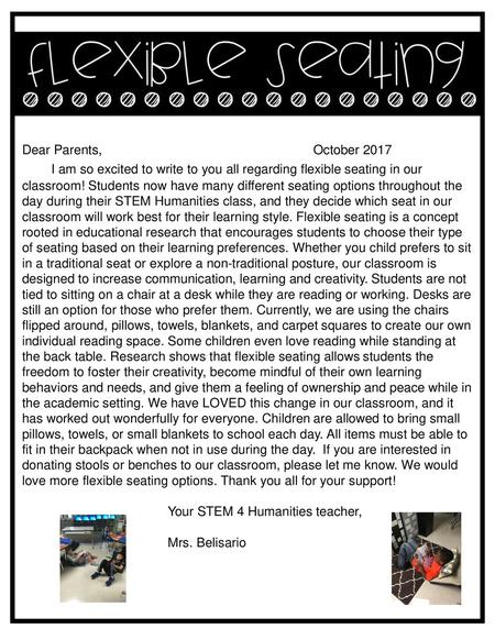 Dear Parents, 								October 2017 I am so excited to write to you all regarding flexible seating in our classroom! Students now have many different seating.