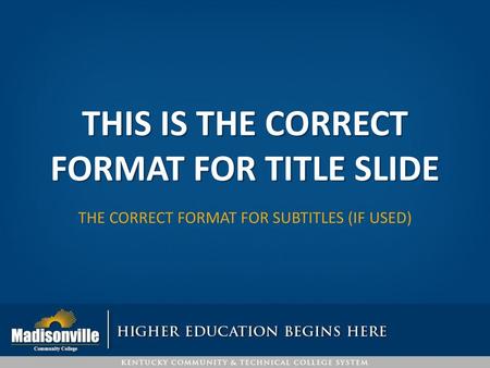 THIS IS THE CORRECT FORMAT FOR TITLE slide