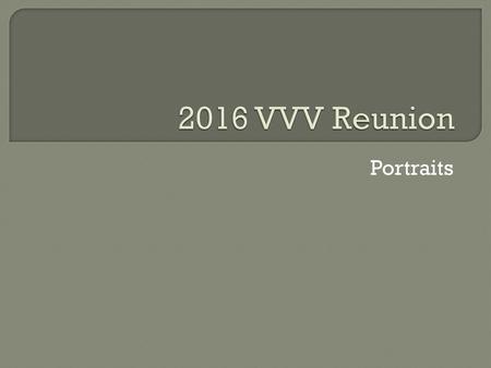 2016 VVV Reunion Portraits.