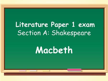 Literature Paper 1 exam Section A: Shakespeare Macbeth