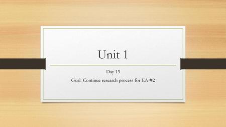 Day 13 Goal: Continue research process for EA #2