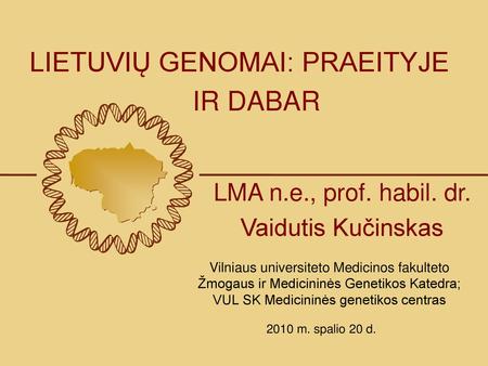 LIETUVIŲ GENOMAI: PRAEITYJE IR DABAR