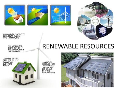 RENEWABLE RESOURCES.