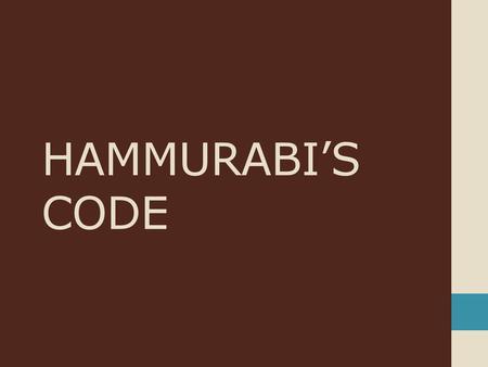 HAMMURABI’S CODE.