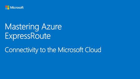 Mastering Azure ExpressRoute Connectivity to the Microsoft Cloud