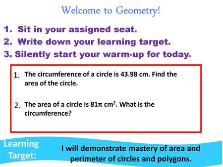 Welcome to Geometry! Welcome to Geometry! Learning Target: