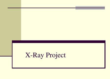 X-Ray Project.