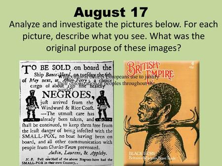 August 17 Analyze and investigate the pictures below. For each picture, describe what you see. What was the original purpose of these images? What cultural.