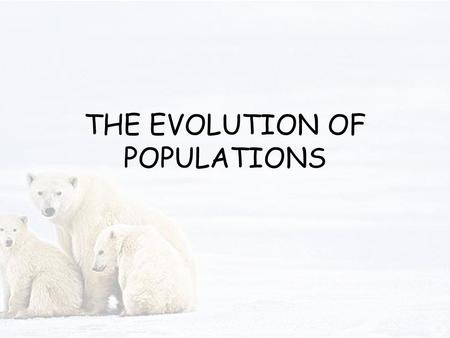 The evolution of Populations