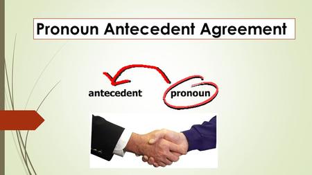 Pronoun Antecedent Agreement