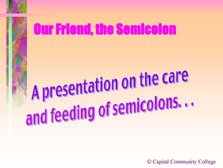 Our Friend, the Semicolon