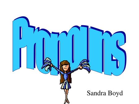 Pronouns Sandra Boyd.