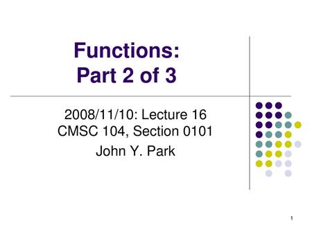 2008/11/10: Lecture 16 CMSC 104, Section 0101 John Y. Park