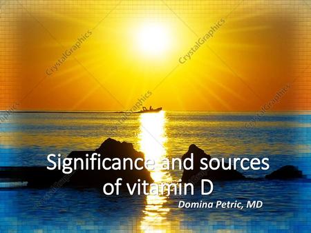 Significance and sources of vitamin D