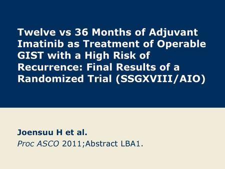 Joensuu H et al. Proc ASCO 2011;Abstract LBA1.