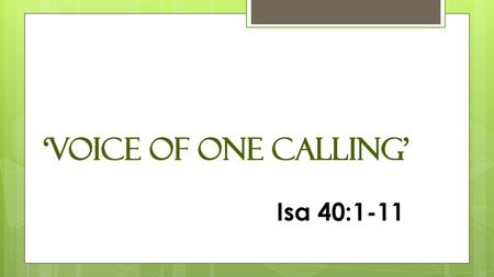 ‘Voice of one calling’ Isa 40:1-11