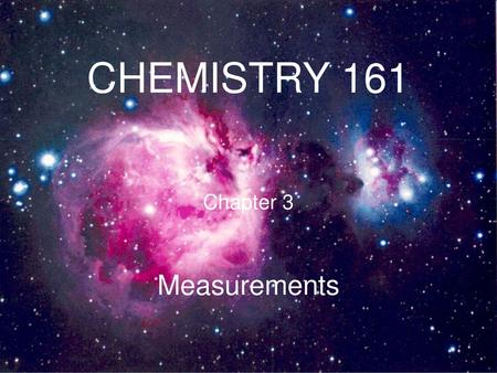 CHEMISTRY 161 Chapter 3 Measurements.