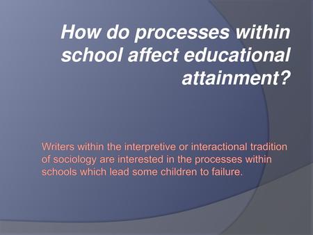 How do processes within school affect educational attainment?