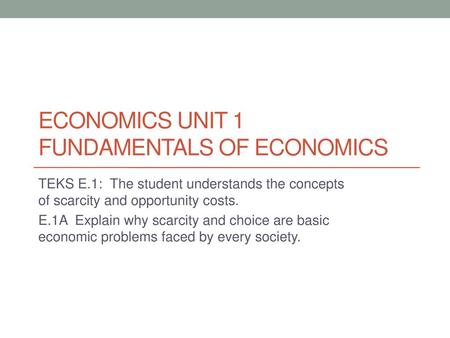 Economics Unit 1 Fundamentals of Economics