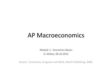 AP Macroeconomics Module 1: Economics Basics D. McKee,